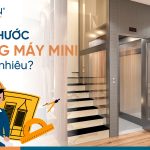 Kích thước thang máy mini là bao nhiêu