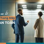 Phải làm sao để thang máy luôn an toàn