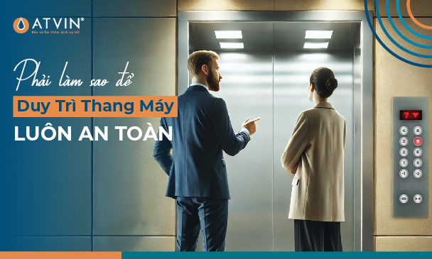 Phải làm sao để thang máy luôn an toàn