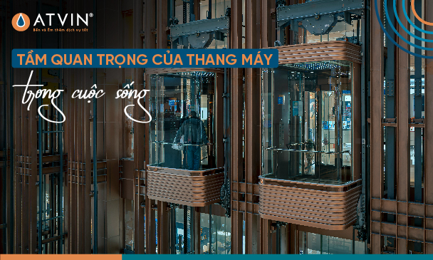 tầm quan trọng của thang máy trong cuộc sống