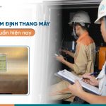Đơn vị kiểm định thang máy đạt chuẩn
